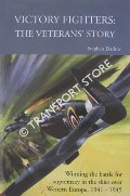 Victory Fighters: The Veterans' Story [Winning the Battle for Supremacy in the Skies over Western Europe, 1941 - 1945] by DARLOW, Stephen